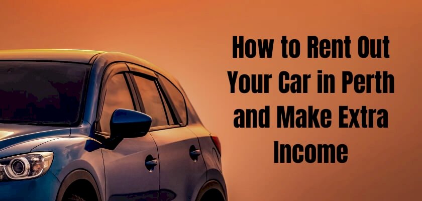 How to Rent Out Your Car in Perth and Make Extra Income