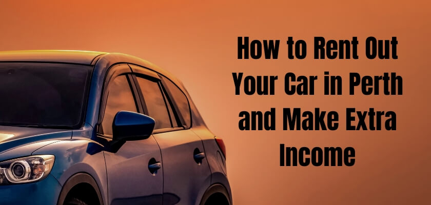 How to Rent Out Your Car in Perth and Make Extra Income