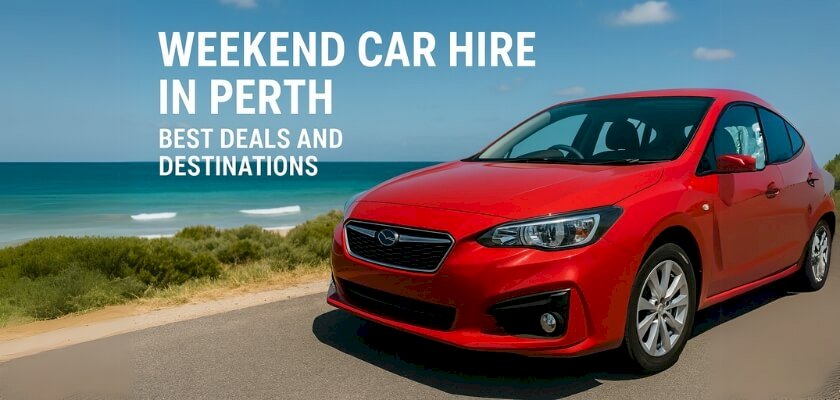 Weekend Car Hire in Perth: Best Deals and Destinations
