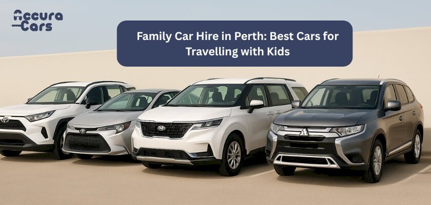 Family Car Hire in Perth: Best Cars for Travelling with Kids
