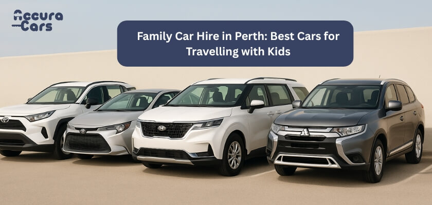 Family Car Hire in Perth: Best Cars for Travelling with Kids