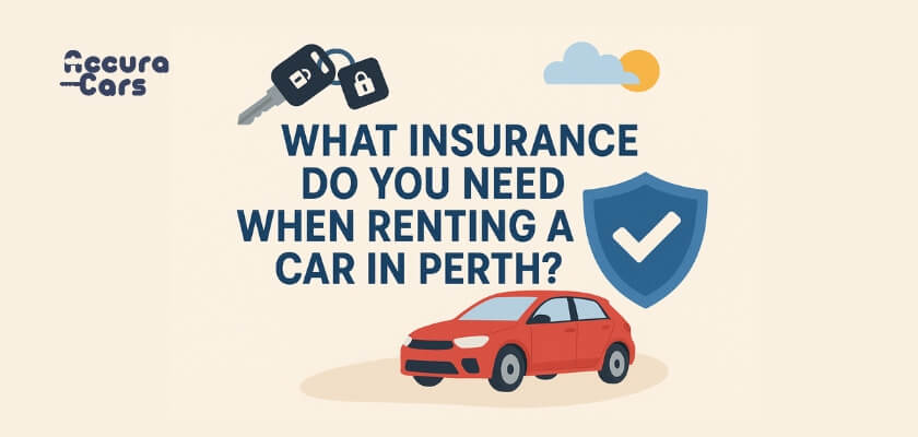 What Insurance Do You Need When Renting a Car in Perth?