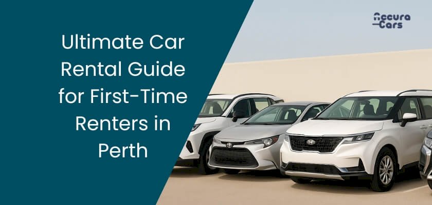The Ultimate Car Rental Guide for First-Time Renters in Perth